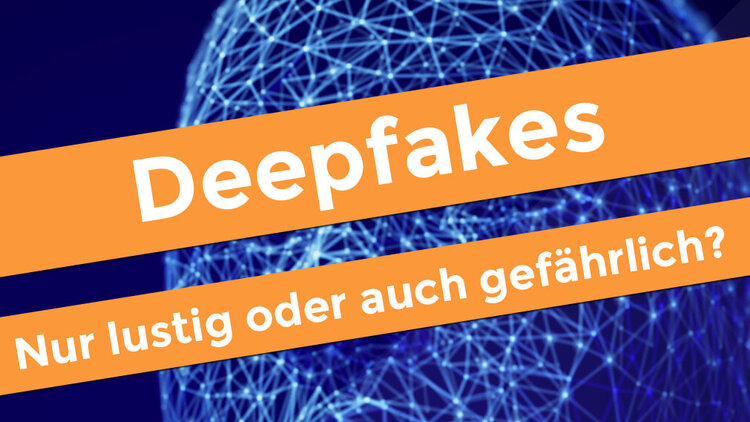 Deepfake, Infos, Tipps, Fake News, Gefahr
